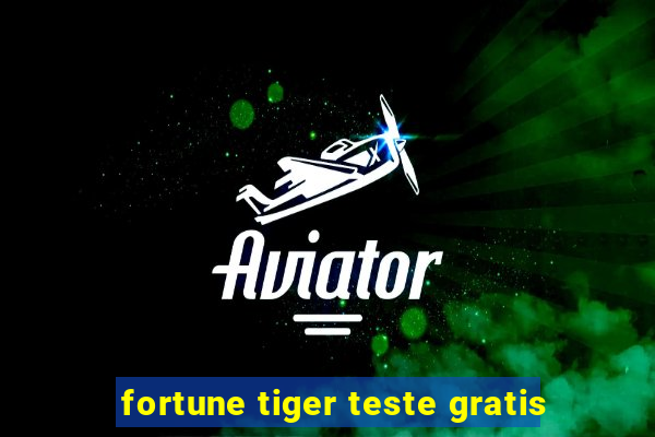 fortune tiger teste gratis